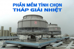 Cách tính chọn và phần mềm tính chọn tháp giải nhiệt
