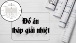 Đồ án tháp giải nhiệt là gì? Tìm đồ án tháp giải nhiệt ở đâu?