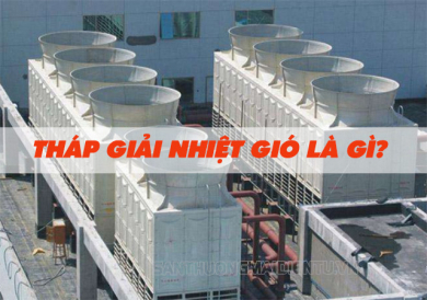 Tháp giải nhiệt gió: Cấu tạo, đặc điểm và phân loại