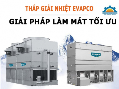 Tháp giải nhiệt Evapco - Giải pháp làm mát hiệu quả