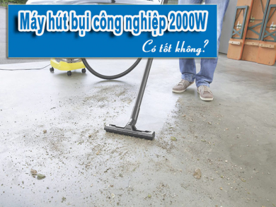 [Review] Máy hút bụi công nghiệp 2000W đình đám nhất hiện nay