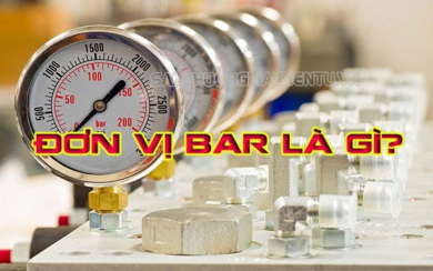 Đơn vị bar: Định nghĩa, cách quy đổi bar sang đơn vị khác