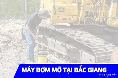 Địa chỉ mua máy bơm mỡ tại Bắc Giang uy tín