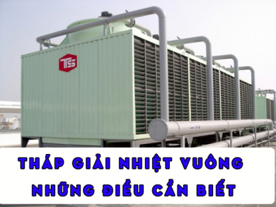 Tháp giải nhiệt vuông có điều gì đặc biệt? Đặc điểm và cấu tạo