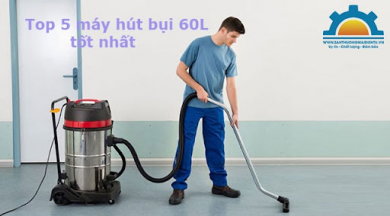 [Review] Top 5 máy hút bụi 60L bán chạy nhất trên thị trường