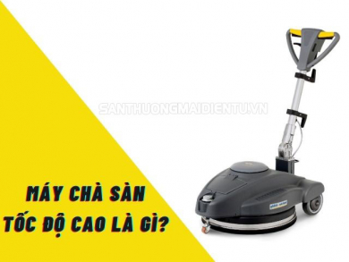 Máy chà sàn tốc độ cao và những chú ý trong quá trình sử dụng