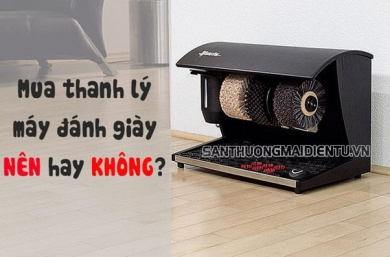Mua thanh lý máy đánh giày - Nên hay không nên?