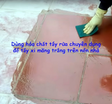5+ Cách tẩy xi măng trắng trên nền gạch hiệu quả, dễ làm