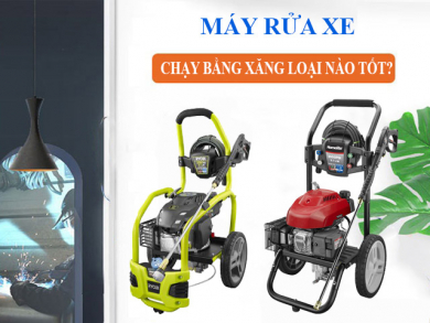 Máy rửa xe chạy xăng loại nào tốt?