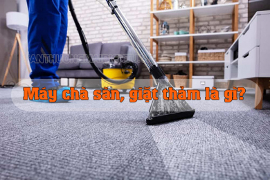 Máy chà sàn giặt thảm là gì? Top máy chà sàn giặt thảm hiện nay