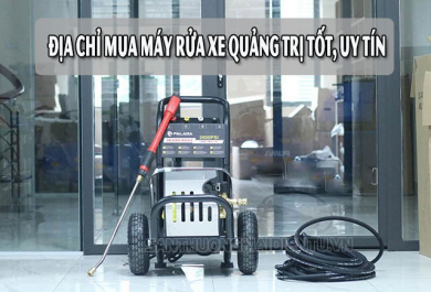 Mua máy rửa xe Quảng Trị chính hãng, giá tốt nhất