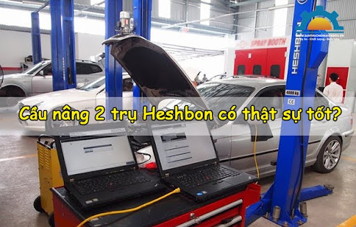 Cầu nâng 2 trụ Heshbon có thật sự tốt?