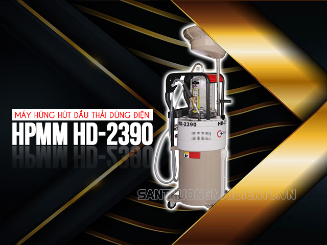 Máy hứng hút dầu thải dùng điện HPMM HD-2390