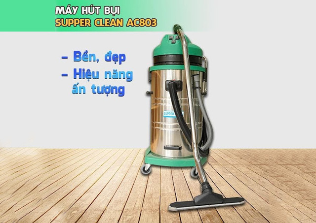 Máy hút bụi công suất cao Supper Clean AC803