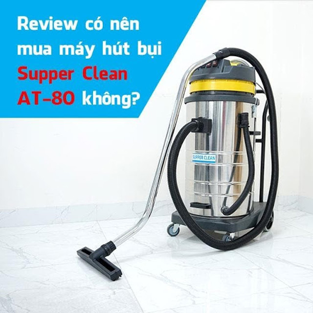 Máy hút bụi công nghiệp Supper Clean AT-80