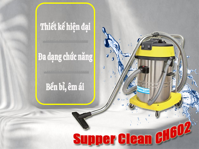 Máy hút bụi công nghiệp Supper Clean CH602