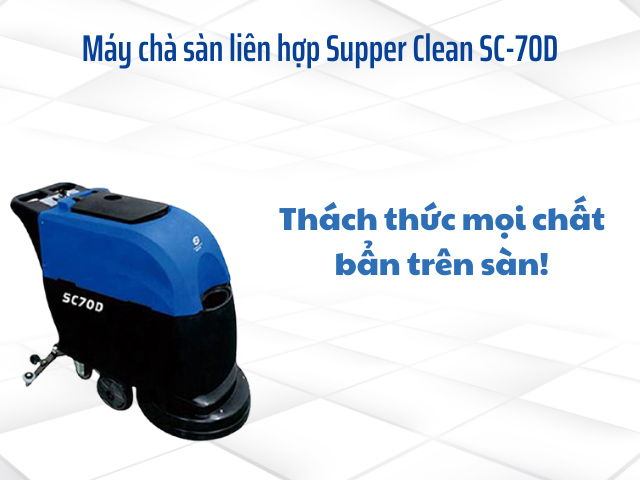 máy chà sàn liên hợp Supper Clean SC-70D