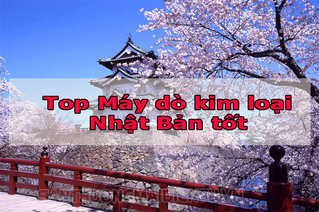 may-do-kim-loai-tot-nhat
