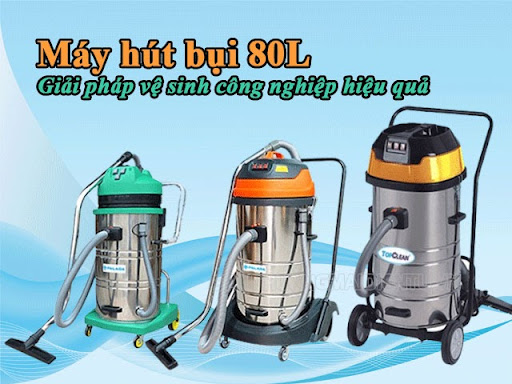 Top 7+ dòng máy hút bụi 80l giá rẻ chất lượng tốt người dùng nên mua