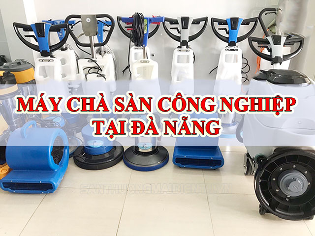 Nhu cầu sử dụng máy chà sàn tại Đà Nẵng tăng cao trong những năm gần đây