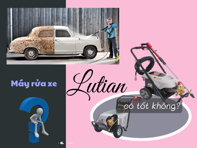 [BÓC PHỐT] Máy rửa xe Lutian có tốt không?